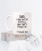 I May Not Be Perfect, Funny Dad White Coffee Mug, Father's Day Gifts
