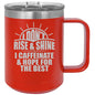 Rise And Shine - Coffee Laser Etched Tumbler - Best Christmas Gift - Surprise Gift For Christmas