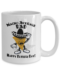 Load image into Gallery viewer, Nacho Dad Funny White Coffee Mug, Father&#39;s Day Gifts
