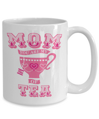 Load image into Gallery viewer, Mom You Are My Cup Of Tea Funny Coffee Mug
