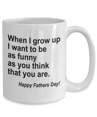 Load image into Gallery viewer, When I Grow Up Funny White Coffee Mug, Father&#39;s Day Gifts
