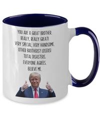 Load image into Gallery viewer, Trump Brother Mug, Funny Brother Gift, Gift for Brother

