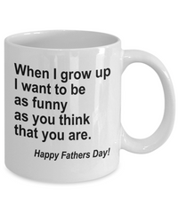 Load image into Gallery viewer, When I Grow Up Funny White Coffee Mug, Father&#39;s Day Gifts
