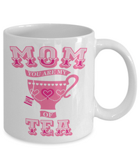 Load image into Gallery viewer, Mom You Are My Cup Of Tea Funny Coffee Mug
