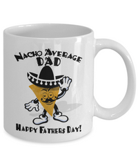 Load image into Gallery viewer, Nacho Dad Funny White Coffee Mug, Father&#39;s Day Gifts
