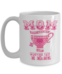 Load image into Gallery viewer, Mom You Are My Cup Of Tea Funny Coffee Mug
