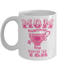 Load image into Gallery viewer, Mom You Are My Cup Of Tea Funny Coffee Mug
