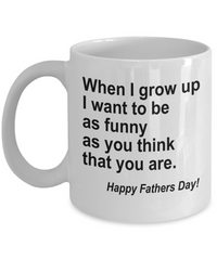 Load image into Gallery viewer, When I Grow Up Funny White Coffee Mug, Father&#39;s Day Gifts
