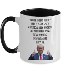 Load image into Gallery viewer, Trump Brother Mug, Funny Brother Gift, Gift for Brother
