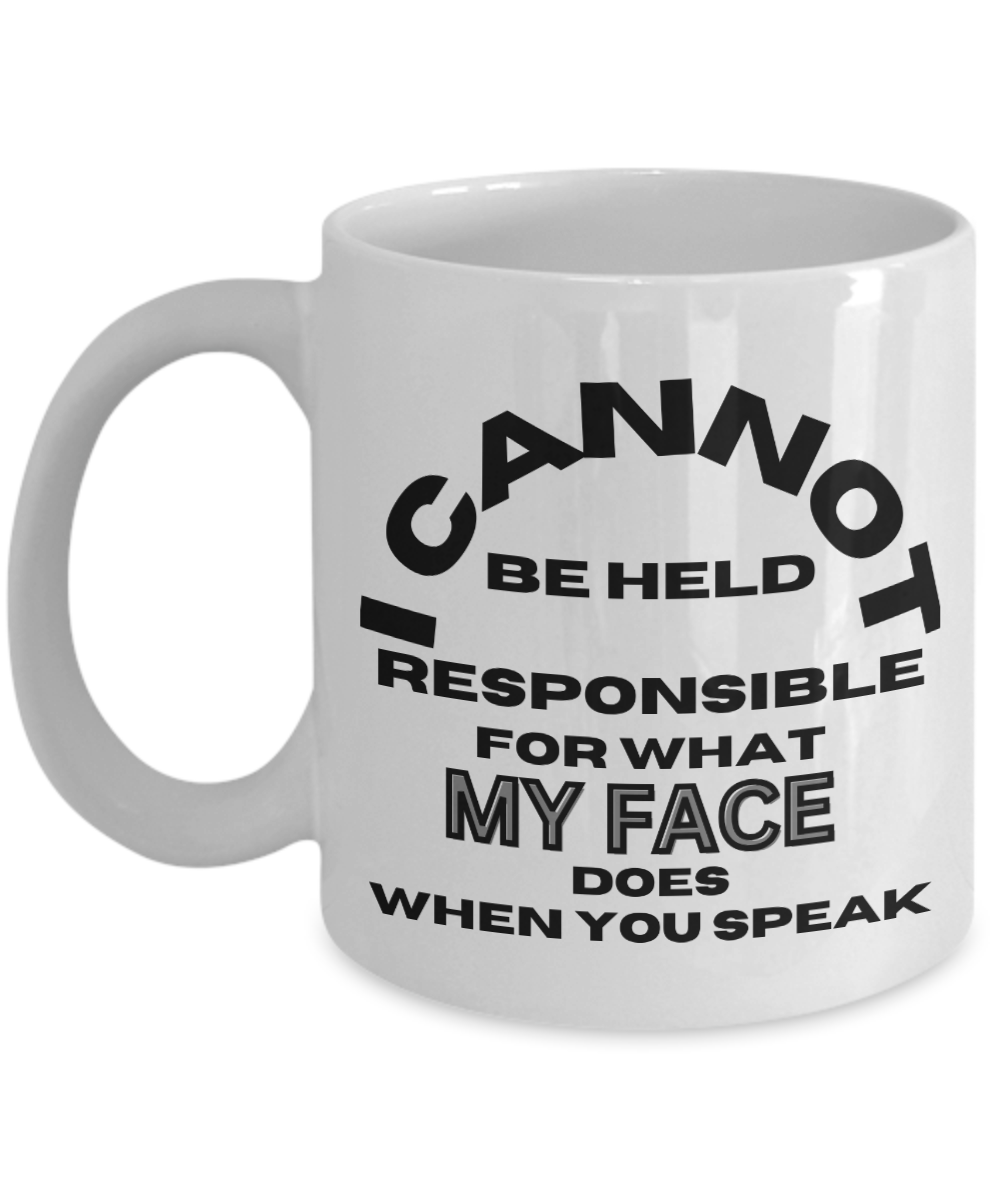 I Cannot Be Held Responsible Funny Mug