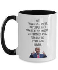 Load image into Gallery viewer, Trump Personalized Brother Mug, Funny Brother Gift, Gift for Brother
