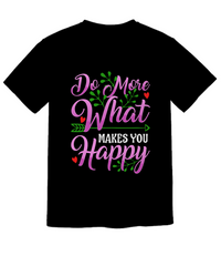 Load image into Gallery viewer, Do More What Makes You Happy Shirt
