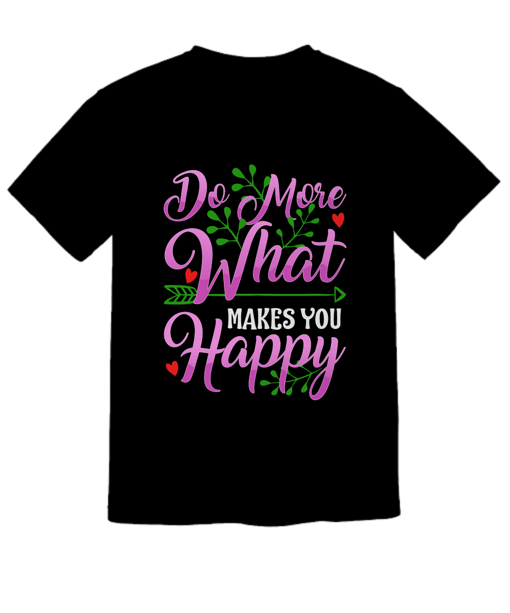 Do More What Makes You Happy Shirt