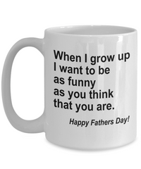 Load image into Gallery viewer, When I Grow Up Funny White Coffee Mug, Father&#39;s Day Gifts
