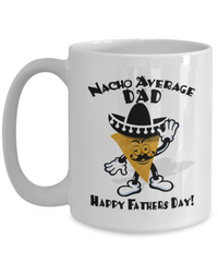 Load image into Gallery viewer, Nacho Dad Funny White Coffee Mug, Father&#39;s Day Gifts
