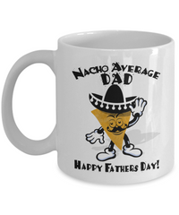 Load image into Gallery viewer, Nacho Dad Funny White Coffee Mug, Father&#39;s Day Gifts

