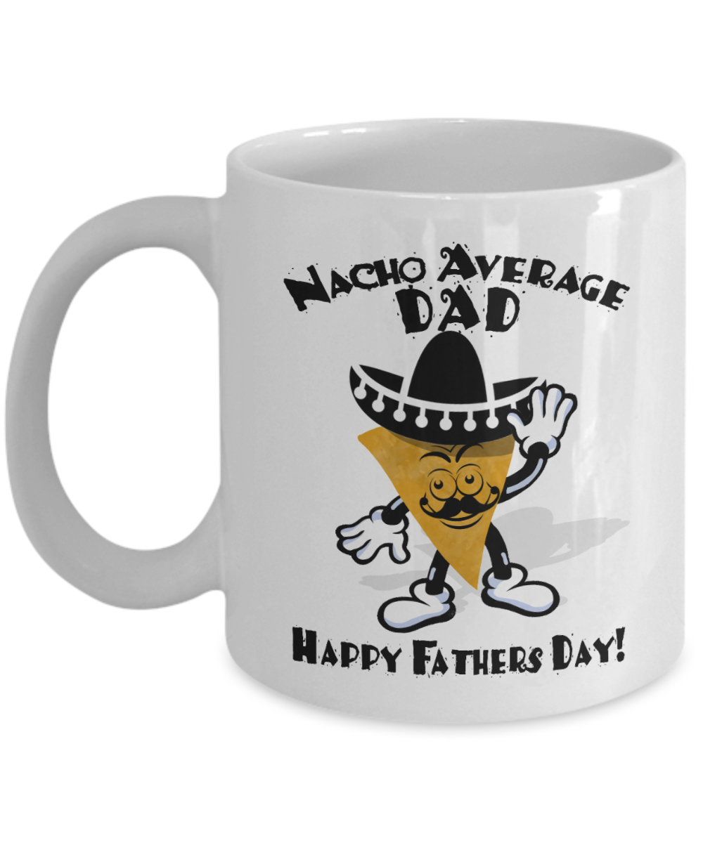 Nacho Dad Funny White Coffee Mug, Father's Day Gifts