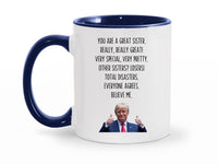 Load image into Gallery viewer, You Are A Great Sister 11 oz. Mug | Sister Gag Gifts | Funny Trump Sister Mug | Trump Ceramic Cup
