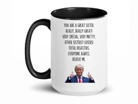 Load image into Gallery viewer, You Are A Great Sister 15 oz. Mug | Sister Gag Gifts | Funny Trump Sister Mug | Trump Ceramic Cup Mug
