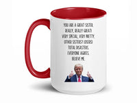 Load image into Gallery viewer, You Are A Great Sister 15 oz. Mug | Sister Gag Gifts | Funny Trump Sister Mug | Trump Ceramic Cup Mug
