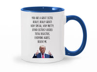 Load image into Gallery viewer, You Are A Great Sister 11 oz. Mug | Sister Gag Gifts | Funny Trump Sister Mug | Trump Ceramic Cup
