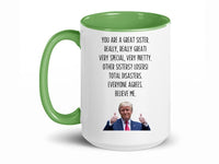 Load image into Gallery viewer, You Are A Great Sister 15 oz. Mug | Sister Gag Gifts | Funny Trump Sister Mug | Trump Ceramic Cup Mug
