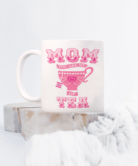 Load image into Gallery viewer, Mom You Are My Cup Of Tea Funny Coffee Mug
