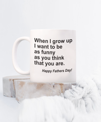 Load image into Gallery viewer, When I Grow Up Funny White Coffee Mug, Father&#39;s Day Gifts
