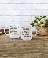 Load image into Gallery viewer, When I Grow Up Funny White Coffee Mug, Father&#39;s Day Gifts

