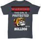 Warning This Girl Is Protected Bulldog Shirt