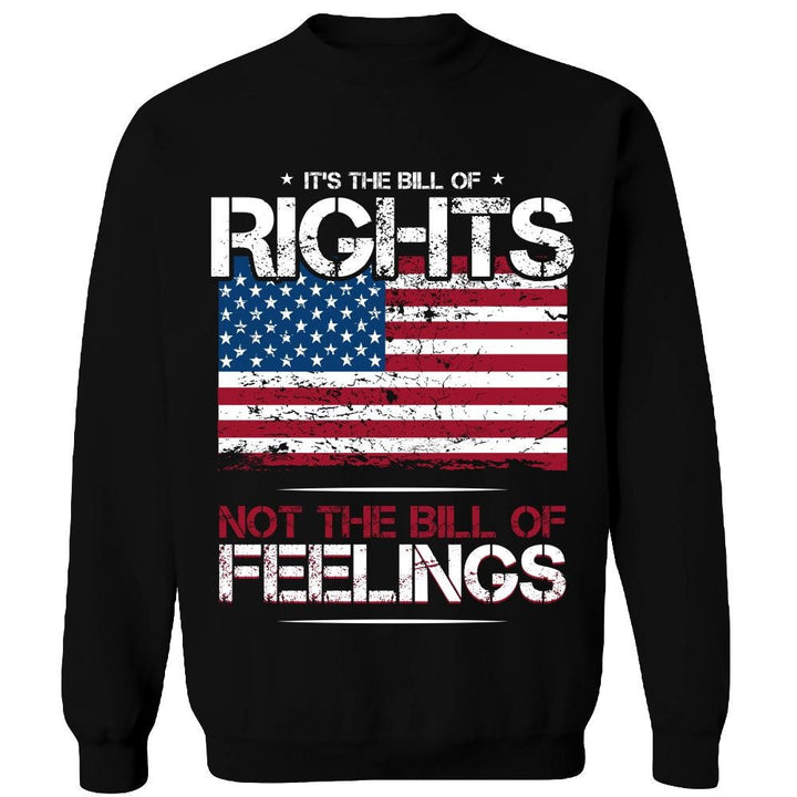 It's The Bill Of Rights Not The Bill Of Feelings Sweat Shirt,Pro Gun Gift, Patriot Sweat Shirt, American Patriot Gift, 2nd Amendment Gift