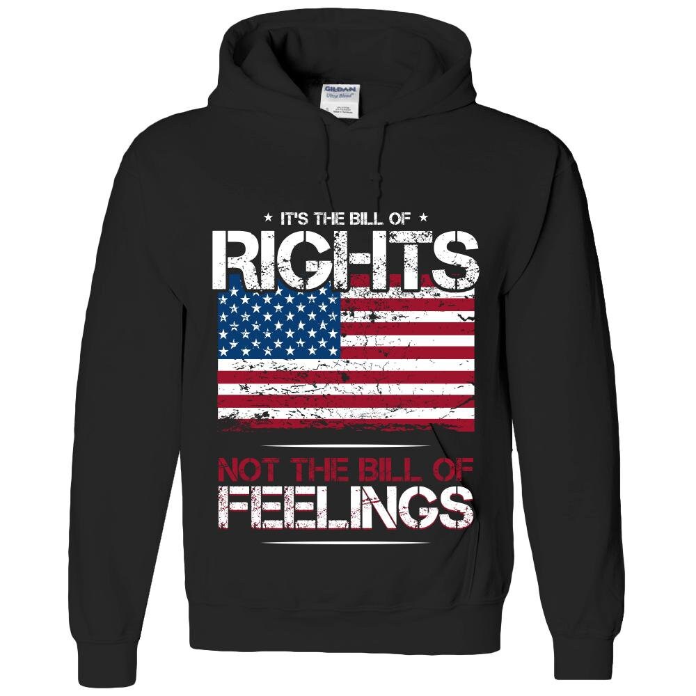 It's The Bill of Rights Not The Bill of Feelings Hoodie, Patriot Hoodie, American Patriot Gift, 1st Amendment Hoodie Gift