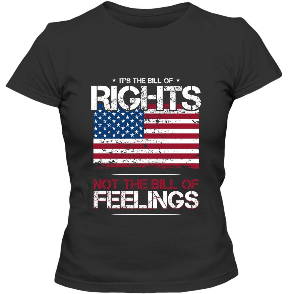 It's The Bill of Rights Not The Bill of Feelings, Pro Gun Gift, Womens Patriot T-Shirt, American Patriot Gift, 2nd Amendment T-Shirt Gift