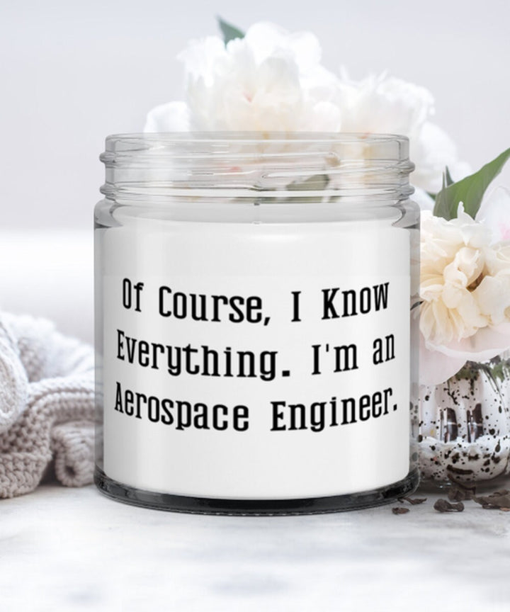 Brilliant Aerospace Engineer Candle, Of Course, I Know Everything.., Gifts For Men Women, Present From Team Leader,  For Aerospace Engineer