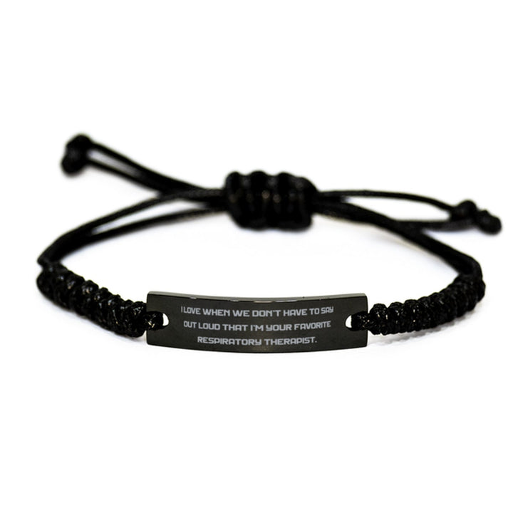 Reusable Respiratory Therapist Gifts, I Love When We Don't Have To Say Out Loud., Unique Black Rope Bracelet For Friends From Colleagues